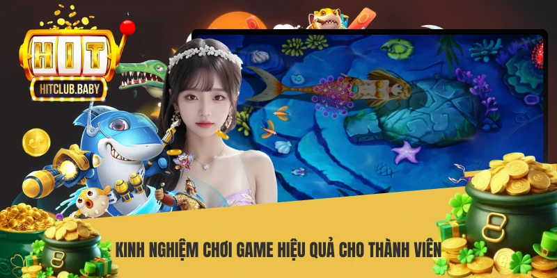 Kinh nghiệm chơi game hiệu quả cho thành viên